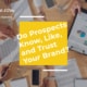 Do Prospects Know, Like, and Trust Your Brand?