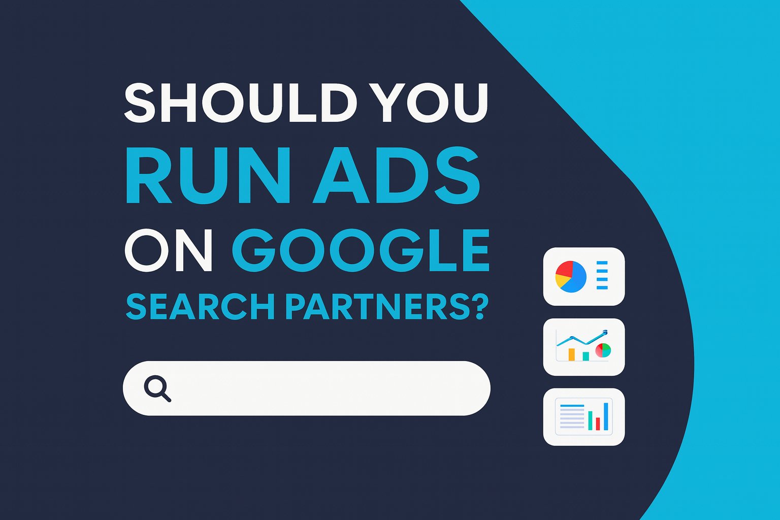 Should You Run Ads on Google Search Partners?